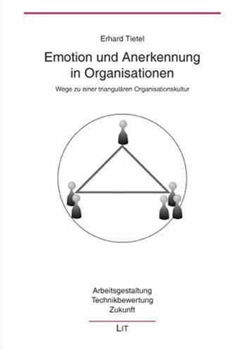 Emotion und Anerkennung in Organisationen. Wege zu einer triangulären Organisationskultur