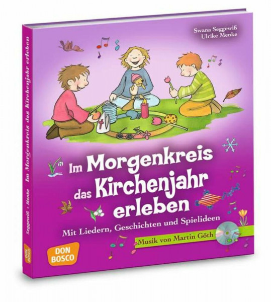 Im Morgenkreis das Kirchenjahr erleben, m. Audio-CD: Mit Liedern, Geschichten und Spielideen (Lieder, Geschichten und Spielideen für den Morgenkreis)