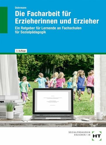 eBook inside: Buch und eBook Die Facharbeit für Erzieherinnen und Erzieher: Ein Ratgeber für Lernende an Fachschulen für Sozialpädagogik als 5-Jahreslizenz für das eBook