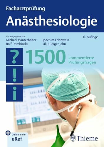 Facharztprüfung Anästhesiologie: 1500 kommentierte Prüfungsfragen Facharztprüfung Anästhesiologie: 1500 kommentierte Prüfungsfragen