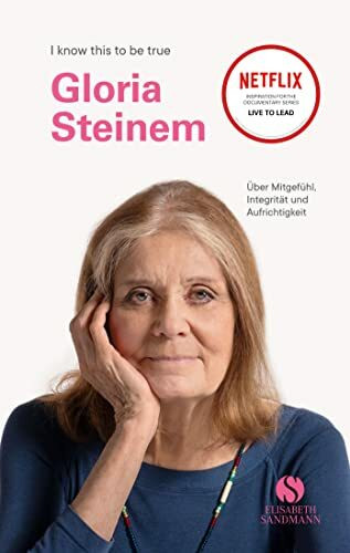 GLORIA STEINEM: Über Mitgefühl, Integrität und Aufrichtigkeit | Bemerkenswertes Gespräch mit der feministischen Ikone und Aktivistin für soziale Gerechtigkeit (I know this to be true)