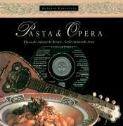 Pasta e Opera: Klassische italienische Rezepte - große italienische Arien