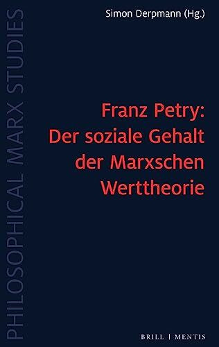 Franz Petry: Der soziale Gehalt der Marxschen Werttheorie (Philosophical Marx Studies)