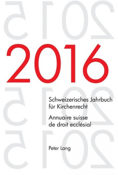 Schweizerisches Jahrbuch für Kirchenrecht. Bd. 21 (2016) - Annuaire suisse de droit ecclésial. Vol.