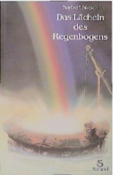 Das Lächeln des Regenbogens (Märchen - nicht nur für Erwachsene)