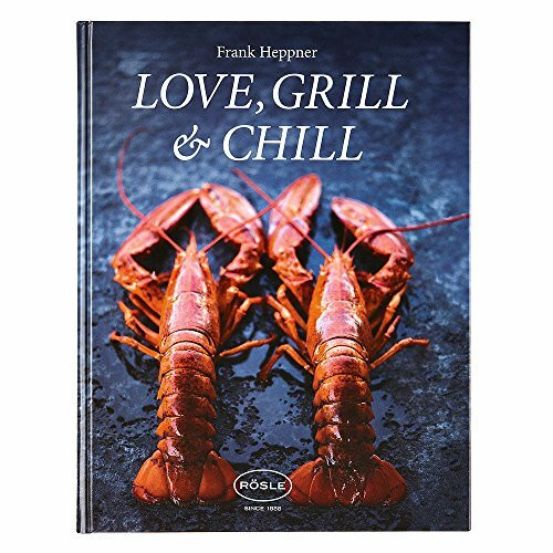 Love, Grill & Chill: Die Verbindung von natürlichen und gesunden Produkten sowie die Exotik Asiens sind die Grundsteine dieses Buches