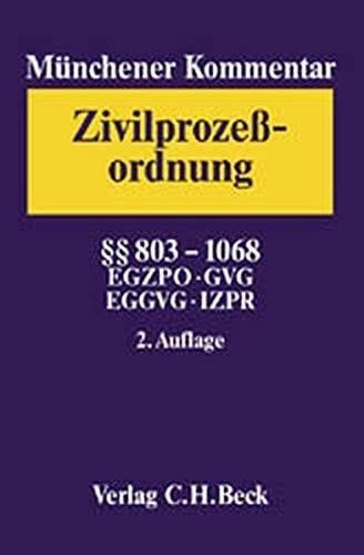 Münchener Kommentar zur Zivilprozessordnung mit Gerichtsverfassungsgesetz und Nebengesetzen Bd. 3: §§ 803-1066, EGZPO, GVG, EGGVG, Internationales... Münchener Kommentar zur Zivilprozessordnung mit Gerichtsverfassungsgesetz und Nebengesetzen Bd. 3: §§ 803-1066, EGZPO, GVG, EGGVG, Internationales Zivilprozeßrecht: 2. Auflage, 2001.