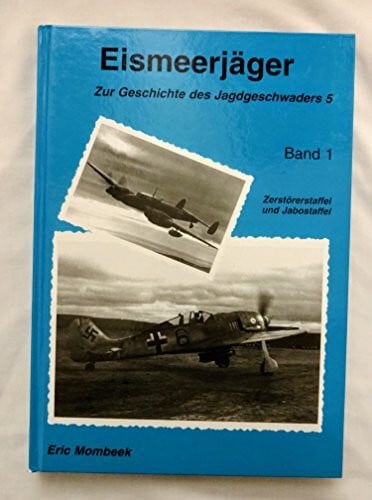 Eismeerjäger - Band 1: Zur Geschichte des Jagdgeschwaders 5