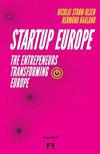 Startup Europe: The Entrepreneurs Transforming Europe