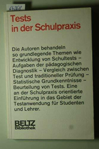 Tests in der Schulpraxis: Eine Einführung in Aufgabenstellung, Beurteilung und Anwendung von Tests (Beltz Bibliothek)
