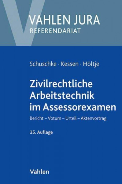 Zivilrechtliche Arbeitstechnik im Assessorexamen: Bericht, Votum, Urteil, Aktenvortrag (Vahlen Jura/Referendariat)
