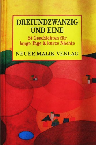 Dreiundzwanzig und eine: 24 Geschichten für lange Tage und kurze Nächte