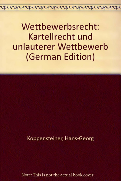 Wettbewerbsrecht : Kartellrecht u. unlauterer Wettbewerb.