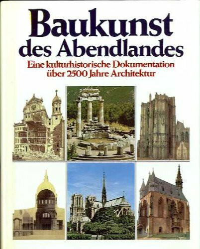 Baukunst des Abendlandes Eine kulturhistorische Dokumentation über 2500 Jahre Architektur