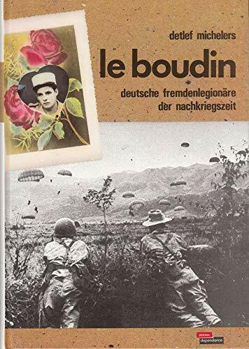 Le boudin. Deutsche Fremdenlegionäre der Nachkriegszeit
