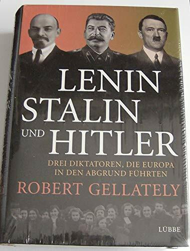 Lenin, Stalin und Hitler: Drei Diktatoren, die Europa in den Abgrund führten (Lübbe Sachbuch)