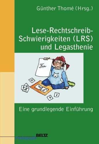 Lese-Rechtschreib-Schwierigkeiten (LRS) und Legasthenie: Eine grundlegende Einführung (Beltz Pädagogik)