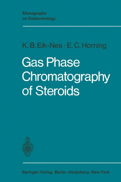 Gas Phase Chromatography of Steroids (Monographs on Endocrinology, Band 2)