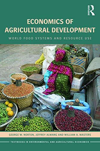 Economics Of Agricultural Development, World Food Systems And Resource Use (Routledge Textbook...