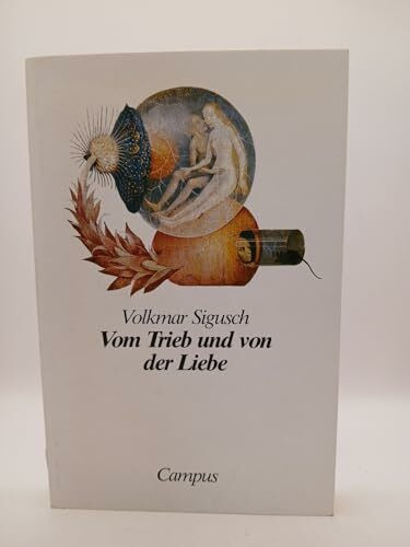 Vom Trieb und von der Liebe