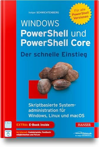 Carl Hanser Verlag GmbH & Co. Kg Windows PowerShell Und PowerShell Core - Der Schnelle Einstieg, Skriptbasierte Systemadministr...