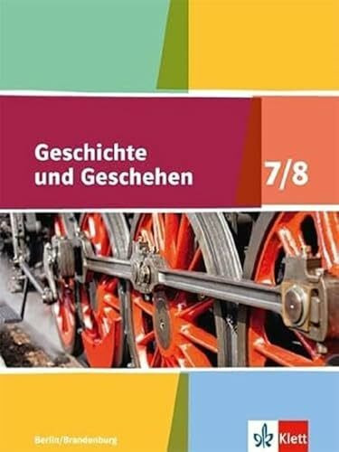 Geschichte und Geschehen 7/8. Ausgabe Berlin, Brandenburg Gymnasium: Schulbuch Klasse 7/8 (Geschichte und Geschehen. Sekundarstufe I)