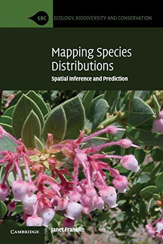 Mapping Species Distributions: Spatial Inference and Prediction (Ecology, Biodiversity and Conservation)