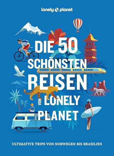 LONELY PLANET Bildband Die 50 schönsten Reisen von Lonely Planet: Ultimative Trips von Norwegen bis Brasilien