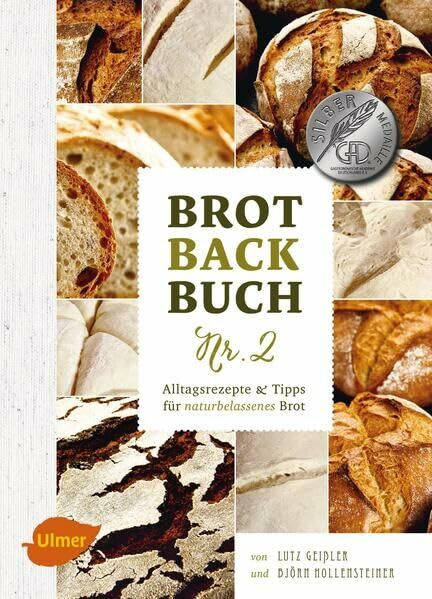 Brotbackbuch Nr. 2: Alltagsrezepte und Tipps für naturbelassenes Brot