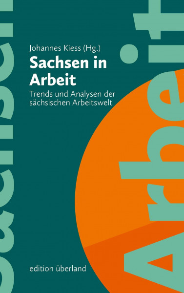 Sachsen in Arbeit: Trends und Analysen der sächsischen Arbeitswelt