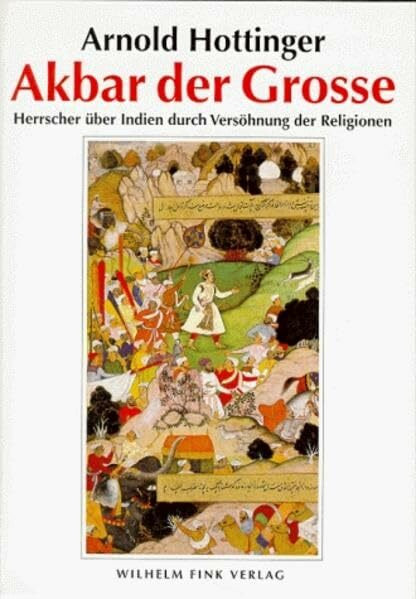 Akbar der Grosse (1542-1605): Herrscher über Indien durch Versöhnung der Religionen