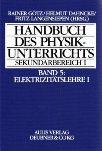 Handbuch des Physikunterrichts. Sekundarstufe I: Handbuch des Physikunterrichts, Sekundarbereich I, 8 Bde. in 9 Tl.-Bdn, Bd.5, Elektrizitätslehre I