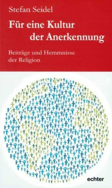 Für eine Kultur der Anerkennung: Beiträge und Hemmnisse der Religion