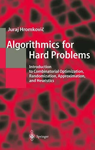 Algorithmics for Hard Problems: Introduction to Combinatorial Optimization, Randomization, Approximation, and Heuristics (Texts in Theoretical Computer Science. An EATCS Series)