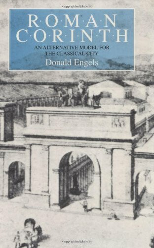 Roman Corinth: An Alternative Model for the Classical City