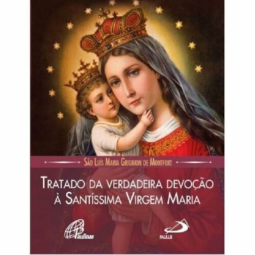 Tratado da Verdadeira Devoção à Santíssima Virgem Maria