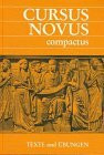 Cursus Novus Compactus. Lateinisches Unterrichtswerk für Latein als zweite Fremdsprache: Cursus Novus compactus, Texte und Übungen