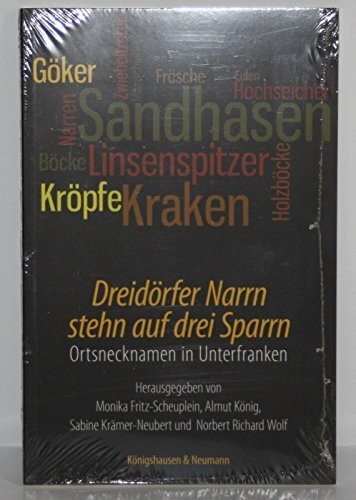 Dreidörfer Narrn stehn auf drei Sparrn: Ortsnecknamen in Unterfranken