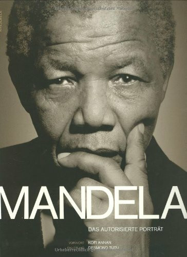 Mandela: Das autorisierte Porträt: Das autorisierte Porträt. Mit e. Vorw. v. Kofi Annan u. e. Einl. v. Desmond Tutu. In Zus.-Arb. mit PQ Blackwell