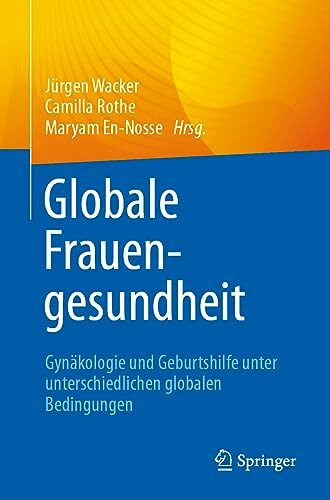 Globale Frauengesundheit: Gynäkologie und Geburtshilfe unter unterschiedlichen globalen Bedingungen