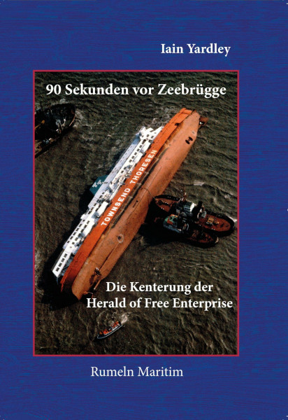 90 Sekunden vor Zeebrügge: Die Kenterung der Herald of Free Enterprise