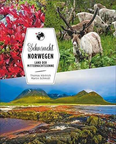 Bildband Norwegen: Sehnsucht Norwegen. Wo Fjorde auf Berge treffen. Ein Reiseführer für Naturliebhaber: Fjorde, Berge und Polarlichter erleben, schöne ... bis ans Nordkap.: Land der Mitternachtssonne