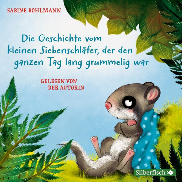 Der kleine Siebenschläfer: Die Geschichte vom kleinen Siebenschläfer, der den ganzen Tag lang grummelig war, Die Geschichte vom kleinen Siebenschläfer, der nicht einschlafen konnte, Die Geschichte vom