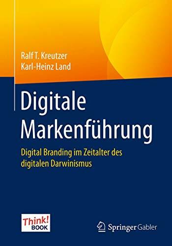 Digitale Markenführung: Digital Branding im Zeitalter des digitalen Darwinismus. Das Think!Book Digitale Markenführung: Digital Branding im Zeitalter des digitalen Darwinismus. Das Think!Book