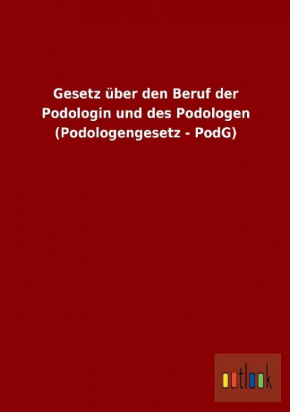 Gesetz über den Beruf der Podologin und des Podologen (Podologengesetz - PodG)