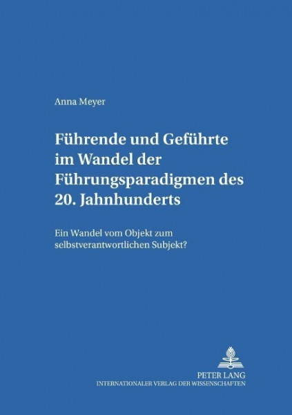 Führende und Geführte im Wandel der Führungsparadigmen des 20. Jahrhunderts