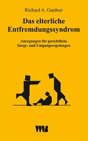 Das elterliche Entfremdungssyndrom (Parental Alienation Syndrome /PAS): Anregungen für gerichtliche Sorge- und Umgangsregelungen. Eine empirische Untersuchung