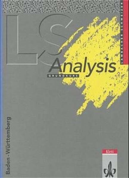 Lambacher Schweizer: Analysis Grundkurs, Sekundarstufe II, Ausgabe Baden-Württemberg