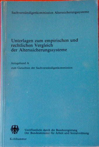 Untersuchungen zum empirischen und rechtlichen Vergleich der Alterssicherungssysteme. Anlageband A zum Gutachten der Sachverständigenkommission vom 19. November 1983