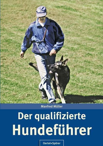 Der qualifizierte Hundeführer: Erkenntnisse für eine artgerechte Mensch-Hund-Beziehung